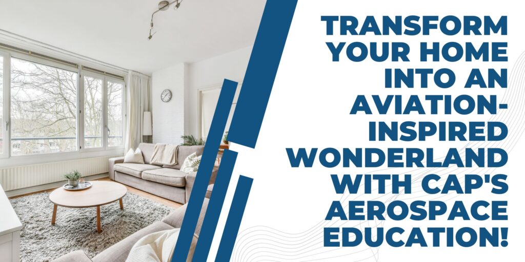 From the Skies to Your Home: How the CAP's Aerospace Education Can Inspire Home Improvement Projects